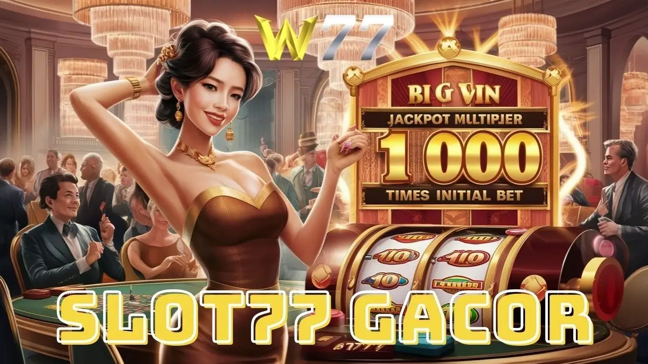 W77 - Situs Link Slot777 Gacor dengan RTP Tinggi & Jackpot Terbesar Resmi!